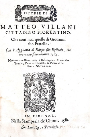 Una celebre opera di storia fiorentina: Matteo Villani - Historie fiorentine - Firenze 1577/81 Una celebre opera di storia fiorentina: Matteo Villani - Historie fiorentine - Firenze 1577/81