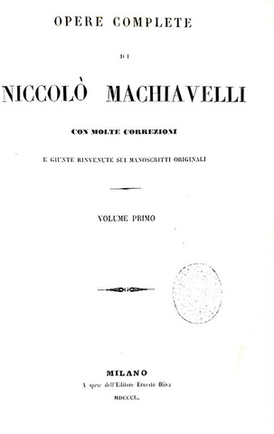 Niccol� Machiavelli - Opere complete (Principe, Discorsi, Istorie, Teatro, Legazioni) - Milano 1850 Niccol� Machiavelli - Opere complete (Principe, Discorsi, Istorie, Teatro, Legazioni) - Milano 1850