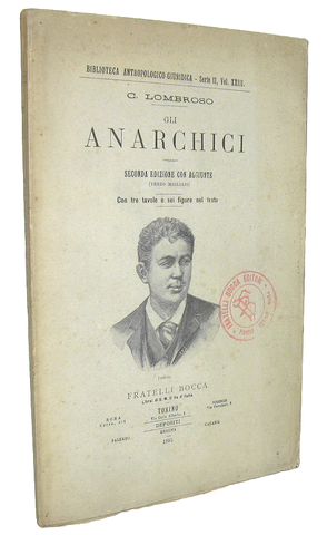 Cesare Lombroso - Gli anarchici - Torino 1895 (seconda edizione ampliata - con molte illustrazioni) Cesare Lombroso - Gli anarchici - Torino 1895 (seconda edizione ampliata - con molte illustrazioni)