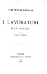 Victor Hugo - I lavoratori del mare - Firenze, Gaston 1866 (rara prima edizione italiana) Victor Hugo - I lavoratori del mare - Firenze, Gaston 1866 (rara prima edizione italiana)