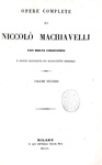 Niccol� Machiavelli - Opere complete (Principe, Discorsi, Istorie, Teatro, Legazioni) - Milano 1850 Niccol� Machiavelli - Opere complete (Principe, Discorsi, Istorie, Teatro, Legazioni) - Milano 1850