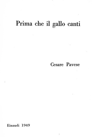 Cesare Pavese - Prima che il gallo canti (Il carcere - La casa in collina) - 1948 (prima edizione) Cesare Pavese - Prima che il gallo canti (Il carcere - La casa in collina) - 1948 (prima edizione)