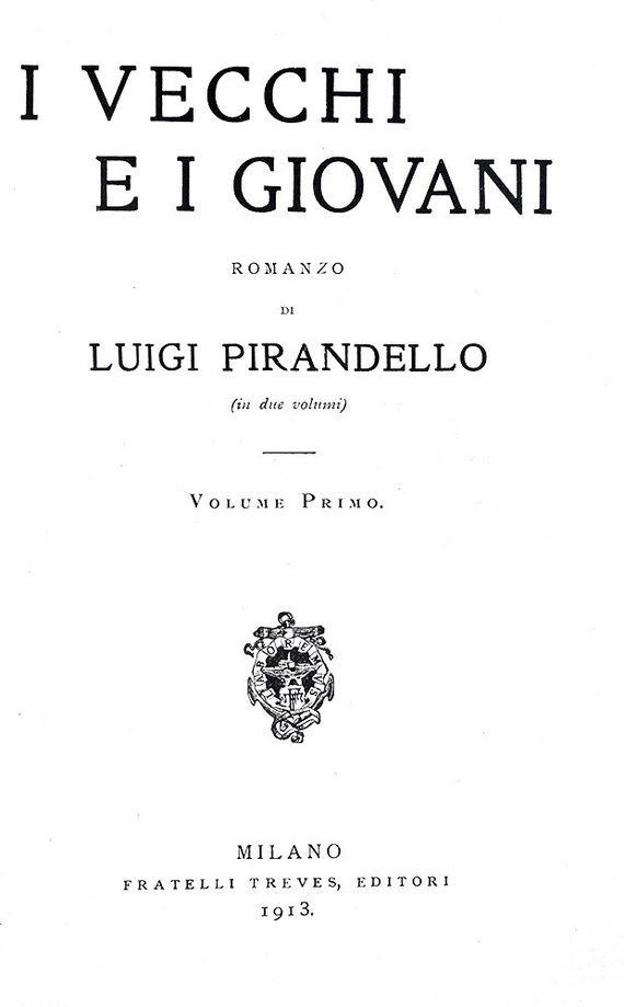 Luigi Pirandello - I vecchi e i giovani. Romanzo - Milano, Treves 1913 (ricercata prima edizione) Luigi Pirandello - I vecchi e i giovani. Romanzo - Milano, Treves 1913 (ricercata prima edizione)