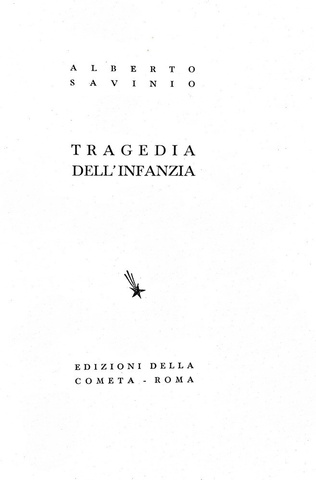 Alberto Savinio - Tragedia dell'infanzia - Roma 1937 (rara prima edizione - copia nr. 297 di 800) Alberto Savinio - Tragedia dell'infanzia - Roma 1937 (rara prima edizione - copia nr. 297 di 800)