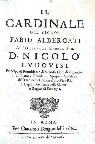 Politica e Controriforma: Fabio Albergati - Il Cardinale - Roma, per Giacomo Dragonelli 1664 Politica e Controriforma: Fabio Albergati - Il Cardinale - Roma, per Giacomo Dragonelli 1664