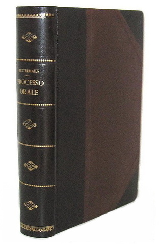Mittermaier - Il processo orale accusatorio pubblico secondo le varie legislazioni - Zanichelli 1851 Mittermaier - Il processo orale accusatorio pubblico secondo le varie legislazioni - Zanichelli 1851