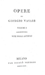 Giorgio Vasari - Opere. Vite degli artefici - Milano, per Nicol� Bettoni 1829 (diciotto tomi) Giorgio Vasari - Opere. Vite degli artefici - Milano, per Nicol� Bettoni 1829 (diciotto tomi)