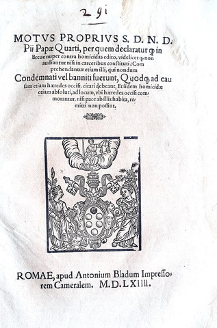 Moto proprio di Pio IV che disciplina il reato di omicidio - Roma, Blado 1564 Moto proprio di Pio IV che disciplina il reato di omicidio - Roma, Blado 1564