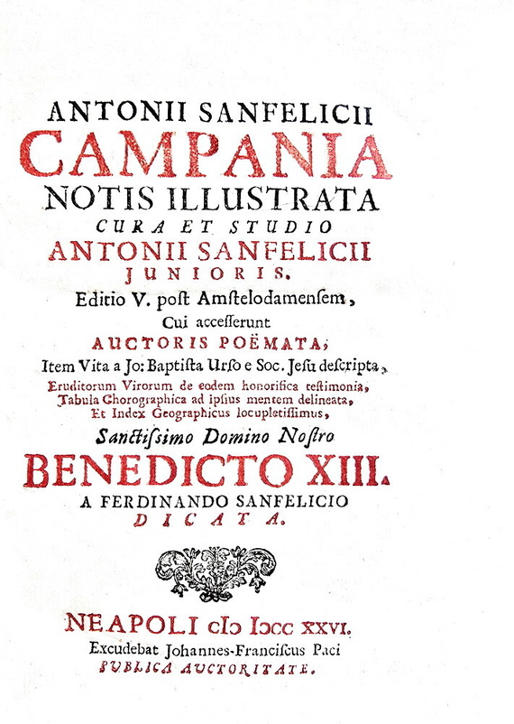Antonio Sanfelice - Campania notis illustrata - Napoli 1726 (con una grande carta della Campania) Antonio Sanfelice - Campania notis illustrata - Napoli 1726 (con una grande carta della Campania)