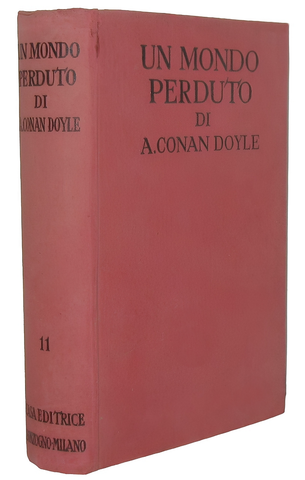 Arthur Conan Doyle - Un mondo perduto (The Lost World) - 1928 (prima edizione italiana in volume) Arthur Conan Doyle - Un mondo perduto (The Lost World) - 1928 (prima edizione italiana in volume)