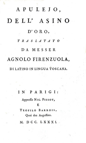 Apuleio - Dell'asino d'oro, traslato da Agnolo Firenzuola in lingua toscana - Parigi 1781 Apuleio - Dell'asino d'oro, traslato da Agnolo Firenzuola in lingua toscana - Parigi 1781