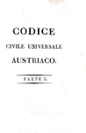 Codice civile universale austriaco. Edizione uffiziale - Venezia 1815 (prima edizione italiana) Codice civile universale austriaco. Edizione uffiziale - Venezia 1815 (prima edizione italiana)