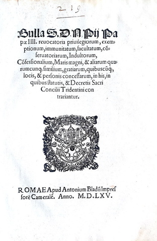 Bolla di Pio IV sulle revoche di privilegi, immunit� e indulti - Roma, Blado 1565 Bolla di Pio IV sulle revoche di privilegi, immunit� e indulti - Roma, Blado 1565