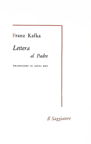 Franz Kafka - Lettera al padre - Milano, Il Saggiatore 1959 (prima edizione italiana) Franz Kafka - Lettera al padre - Milano, Il Saggiatore 1959 (prima edizione italiana)