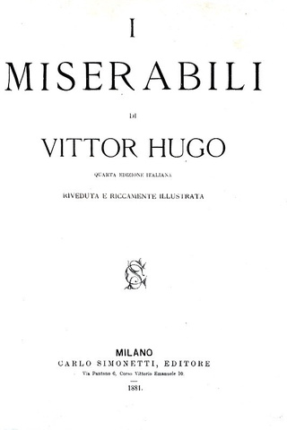 Victor Hugo - I miserabili - Milano, Simonetti, 1881 (con 191 belle illustrazioni xilografiche) Victor Hugo - I miserabili - Milano, Simonetti, 1881 (con 191 belle illustrazioni xilografiche)