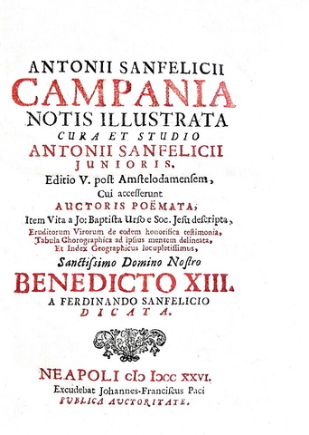 Antonio Sanfelice - Campania notis illustrata - Napoli 1726 (con una grande carta della Campania) Antonio Sanfelice - Campania notis illustrata - Napoli 1726 (con una grande carta della Campania)