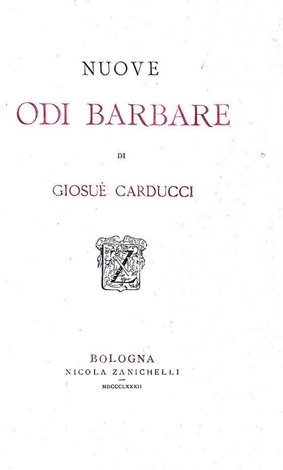 Giosu� Carducci - Nuove odi barbare - Bologna, Zanichelli 1882 (ricercata prima edizione) Giosu� Carducci - Nuove odi barbare - Bologna, Zanichelli 1882 (ricercata prima edizione)