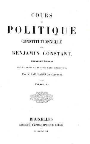 Storia delle costituzioni: Benjamin Constant - Cours de politique constitutionelle - Bruxelles 1851 Storia delle costituzioni: Benjamin Constant - Cours de politique constitutionelle - Bruxelles 1851