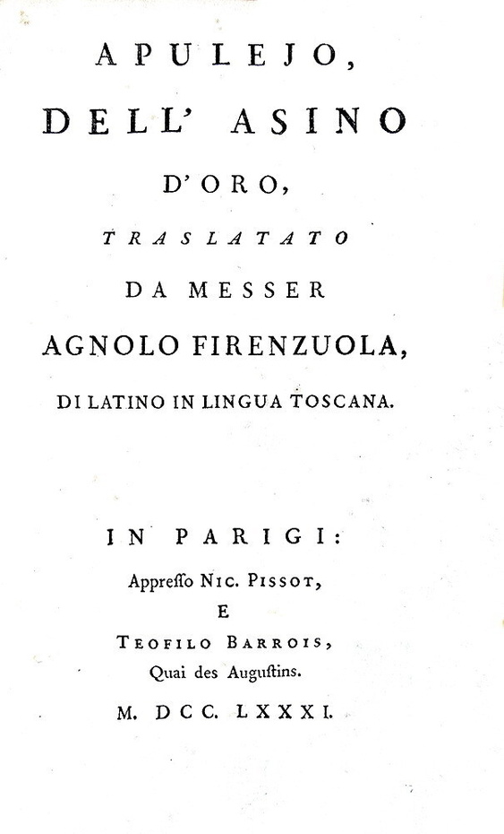 Apuleio - Dell'asino d'oro, traslato da Agnolo Firenzuola in lingua toscana - Parigi 1781 Apuleio - Dell'asino d'oro, traslato da Agnolo Firenzuola in lingua toscana - Parigi 1781