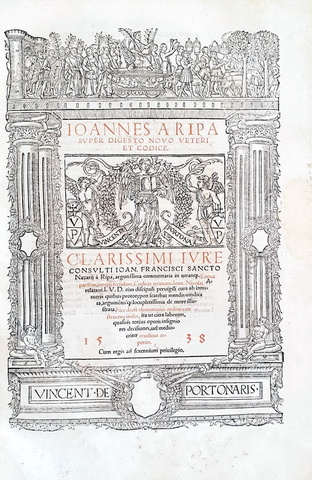 Ioannes Franciscus a Ripa - Commentaria super Digesto et Codice - Portonari 1537/1538 Ioannes Franciscus a Ripa - Commentaria super Digesto et Codice - Portonari 1537/1538