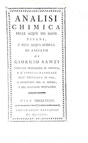 Giorgio Santi - Analisi chimica delle acque dei bagni pisani - Pisa 1789 (rara prima edizione) Giorgio Santi - Analisi chimica delle acque dei bagni pisani - Pisa 1789 (rara prima edizione)