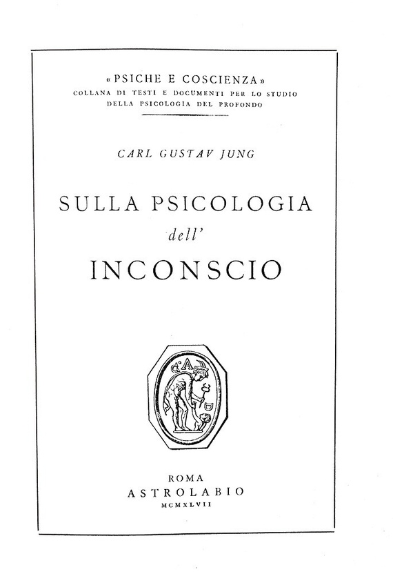 La psicanalisi: Carl Gustav Jung - Sulla psicologia dell�inconscio - Roma 1947 (prima edizione) La psicanalisi: Carl Gustav Jung - Sulla psicologia dell�inconscio - Roma 1947 (prima edizione)