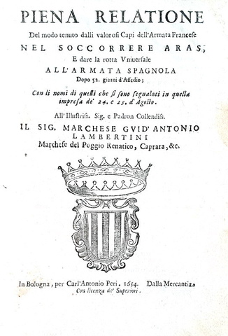 Piena relazione della battaglia di Arras tra Francia e Spagna - 1654 (rarissima prima edizione) Piena relazione della battaglia di Arras tra Francia e Spagna - 1654 (rarissima prima edizione)