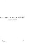 Giovanni Verga - La caccia al lupo. La caccia alla volpe. Bozzetti scenici - 1902 (prima edizione) Giovanni Verga - La caccia al lupo. La caccia alla volpe. Bozzetti scenici - 1902 (prima edizione)