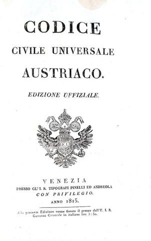 Codice civile universale austriaco. Edizione uffiziale - Venezia 1815 (prima edizione italiana) Codice civile universale austriaco. Edizione uffiziale - Venezia 1815 (prima edizione italiana)