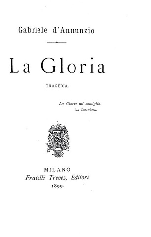 D'Annunzio - La gloria. Tragedia - Treves 1899 (prima edizione senza indicazione di migliaio) D'Annunzio - La gloria. Tragedia - Treves 1899 (prima edizione senza indicazione di migliaio)