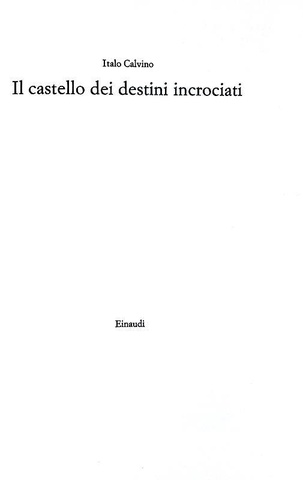 Italo Calvino - Il castello dei destini incrociati - Torino, Einaudi 1973 (prima edizione) Italo Calvino - Il castello dei destini incrociati - Torino, Einaudi 1973 (prima edizione)