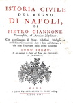 Pietro Giannone - Istoria civile del regno di Napoli - 1753 & Opere postume - 1755 (prima edizione) Pietro Giannone - Istoria civile del regno di Napoli - 1753 & Opere postume - 1755 (prima edizione)