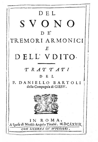 Daniello Bartoli - Del suono, de' tremori armonici e dell'udito - Roma 1679 (rara prima edizione) Daniello Bartoli - Del suono, de' tremori armonici e dell'udito - Roma 1679 (rara prima edizione)