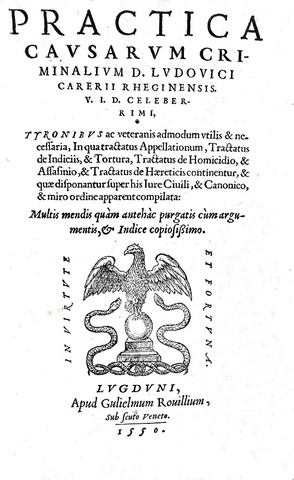 Il diritto criminale nel Cinquecento: Ludovico Carerio - Practica causarum criminalium - Lyon 1550 Il diritto criminale nel Cinquecento: Ludovico Carerio - Practica causarum criminalium - Lyon 1550