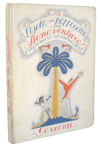 Sto - L'isola dei pappagalli con Bonaventura prigioniero - Garzanti 1939 (rara prima edizione) Sto - L'isola dei pappagalli con Bonaventura prigioniero - Garzanti 1939 (rara prima edizione)