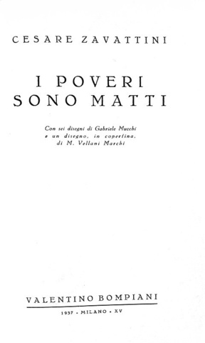 Cesare Zavattini - I poveri sono matti - Milano, Bompiani 1937 (prima edizione - con 6 tavole) Cesare Zavattini - I poveri sono matti - Milano, Bompiani 1937 (prima edizione - con 6 tavole)