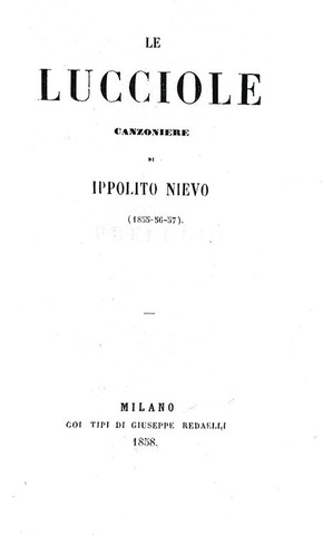 Ippolito Nievo - Le lucciole. Canzoniere (1855-56-57) - Milano, Radaelli 1858 (rara prima edizione) Ippolito Nievo - Le lucciole. Canzoniere (1855-56-57) - Milano, Radaelli 1858 (rara prima edizione)