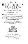 Una celebre opera di storia fiorentina: Matteo Villani - Historie fiorentine - Firenze 1577/81 Una celebre opera di storia fiorentina: Matteo Villani - Historie fiorentine - Firenze 1577/81