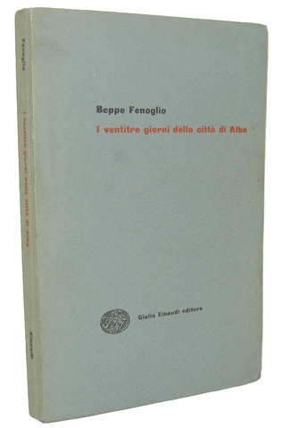 L'esordio di Beppe Fenoglio: I ventitre giorni della citt� di Alba - Einaudi 1952 (prima edizione) L'esordio di Beppe Fenoglio: I ventitre giorni della citt� di Alba - Einaudi 1952 (prima edizione)