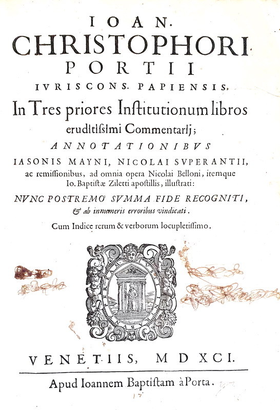 Diritto comune: Cristoforo Porzio - In tres priores Institutionum libros commentarii - Venezia 1591 Diritto comune: Cristoforo Porzio - In tres priores Institutionum libros commentarii - Venezia 1591