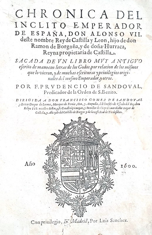 Prucencio de Sandoval - Chronica del inclito Emperador de Espana Alonso VII - 1600 (prima edizione) Prucencio de Sandoval - Chronica del inclito Emperador de Espana Alonso VII - 1600 (prima edizione)
