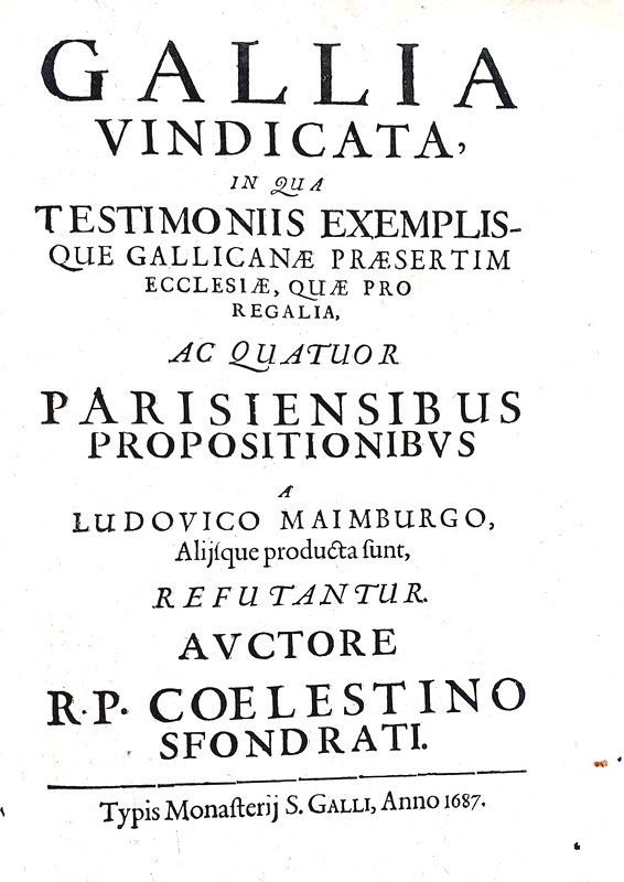 La politica in Francia: Celestino Sfondrati - Gallia vindicata - San Gallo 1687 (prima edizione) La politica in Francia: Celestino Sfondrati - Gallia vindicata - San Gallo 1687 (prima edizione)