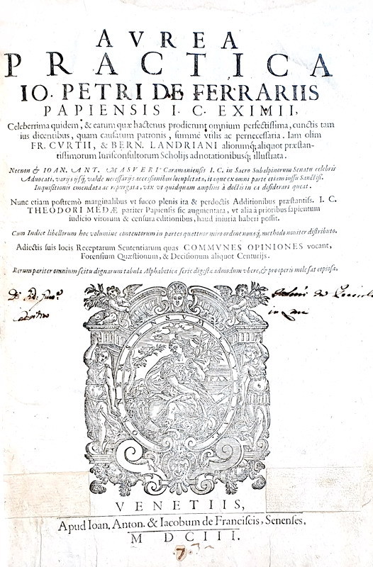 Il diritto notarile nel tardo Medioevo: Gianpietro Ferrari - Aurea practica - Venetiis 1603 Il diritto notarile nel tardo Medioevo: Gianpietro Ferrari - Aurea practica - Venetiis 1603