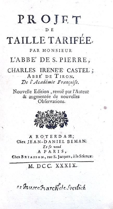 La tassazione in Francia: Castel de Saint-Pierre - Projet de taille tarif�e - Rotterdam 1739 (raro) La tassazione in Francia: Castel de Saint-Pierre - Projet de taille tarif�e - Rotterdam 1739 (raro)