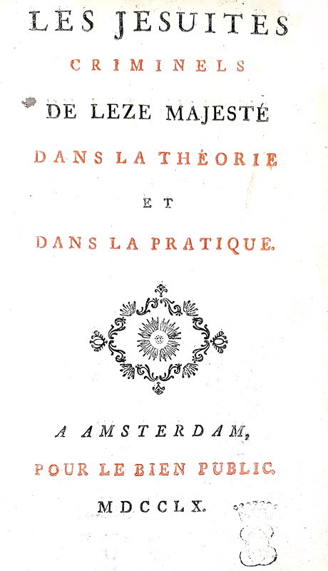 I crimini dei gesuiti: Les jesuites criminels de leze majeste - Amsterdam 1760 I crimini dei gesuiti: Les jesuites criminels de leze majeste - Amsterdam 1760