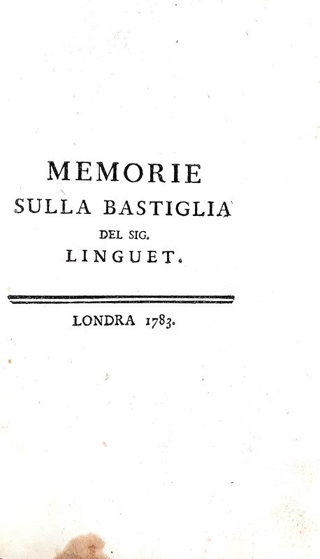 Linguet - Memorie sulla Bastiglia & Scritti sulla Rivoluzione francese - 1783 (4 prime edizioni) Linguet - Memorie sulla Bastiglia & Scritti sulla Rivoluzione francese - 1783 (4 prime edizioni)