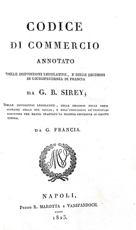 Codice di commercio annotato da Jean Baptiste Sirey - Napoli 1823 (prima edizione italiana) Codice di commercio annotato da Jean Baptiste Sirey - Napoli 1823 (prima edizione italiana)