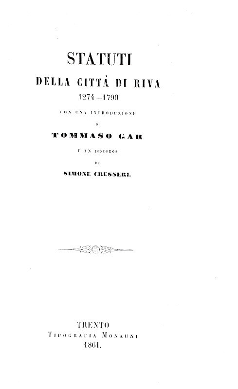 Statuti della citt� di Riva 1274-1790 (introduzione di Tommaso Gar) - Trento 1861 Statuti della citt� di Riva 1274-1790 (introduzione di Tommaso Gar) - Trento 1861