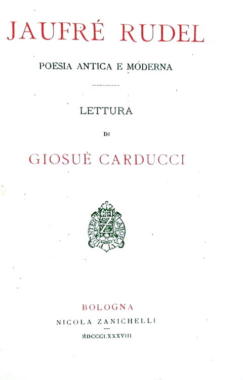 Giosu� Carducci - Jaufr� Rudel poesia antica e moderna - 1888 (prima edizione)