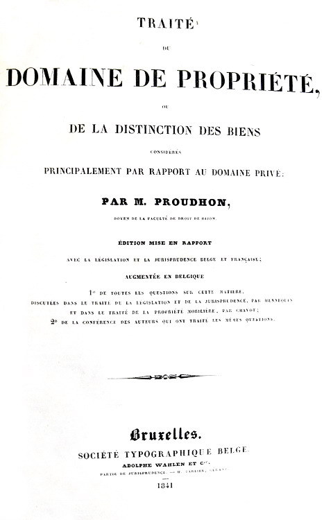 Sul diritto di propriet�: Jean B. V. Proudhon - Traite du domain de propriet� - Bruxelles 1841